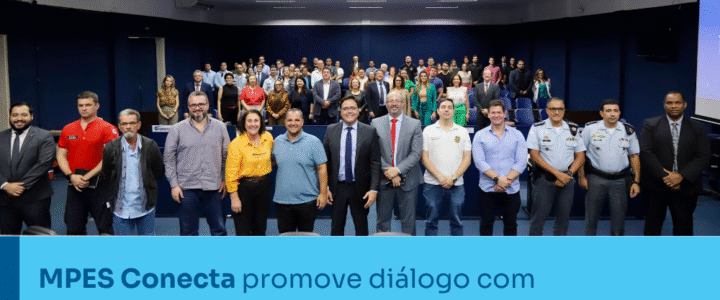 MPES Conecta promove diálogo com municípios da Região Noroeste em nova edição em Colatina